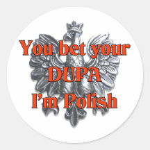 You bet your Dupa I'm Polish Sticker