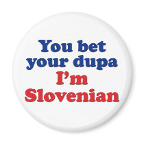 You Bet Your Dupa I'm Slovenian magnets