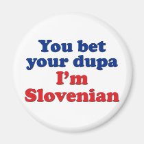You Bet Your Dupa I'm Slovenian magnets