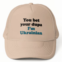 You bet your dupa I'm Ukrainian Trucker Hat