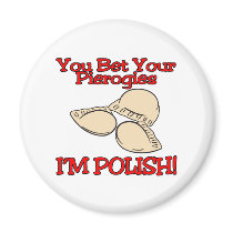 You Bet Your Pierogies Im Polish Fridge Magnet