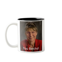 You Betcha! Sarah Palin & Dick Cheney VP, Politics mugs by beverlytazangel You Betcha! Sarah Palin & Dick Cheney VP, Politics mugs