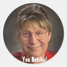 You Betcha! Sarah Palin & Dick Cheney VP, Politics Round Stickers