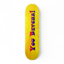 You Betcha! Skate Deck