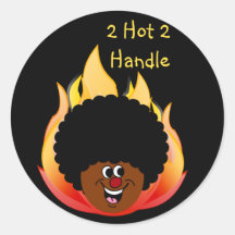 You Better Back Away I'm Too Hot for You to Handle Round Stickers
