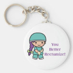 You Better Rectumize Keychain