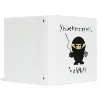 You better step off...I'm a NINJA! binders by SteveOs You better step off...I'm a NINJA! binders