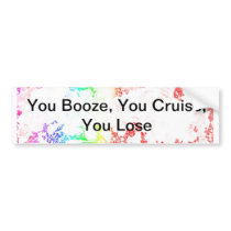 You Booze, You Cruise, You Lose Bumper Sticker