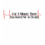 You Bored Me To Death T-Shirt