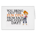 You Bring Out The Fun Diva Card by bijagroup You Bring Out The Fun Diva Card
