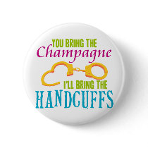 You Bring the Champagne, I'll Bring the Handcuffs buttons