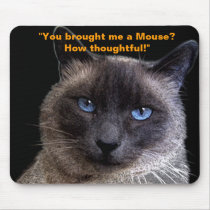 "You brought me a Mouse?" Mousepad by RavenSpiritPrints "You brought me a Mouse?" Mousepad