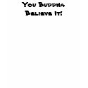 You Buddha Believe It - Live - Text Back t-shirts by trevorluckman You Buddha Believe It - Live - Text Back t-shirts