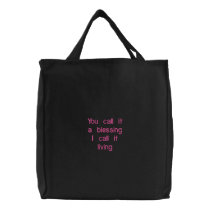 You call it a blessing I call it living embroidered bags