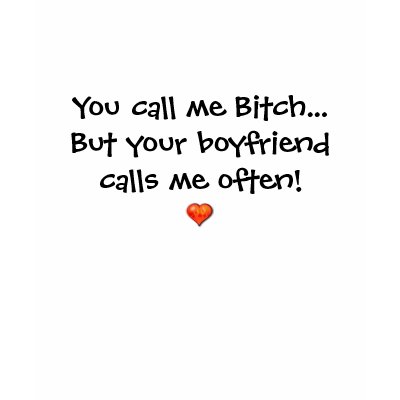 You call me Bitch... T Shirts by littleAttitude
