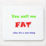 You call me FAT like it's a bad thing