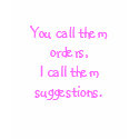 You call them orders.... t-shirts
