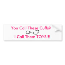 You Call These Cuffs? bumper stickers by leowife You Call These Cuffs? bumper stickers