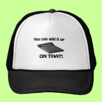 You Can Add It Up On That Calculator hats