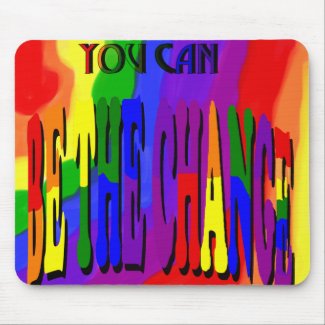 You Can Be the Change Rainbow Mousepad mousepad