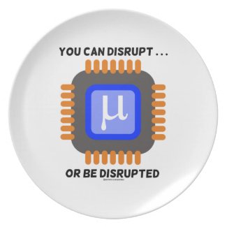 You Can Disrupt ... Or Be Disrupted Microprocessor Party Plate