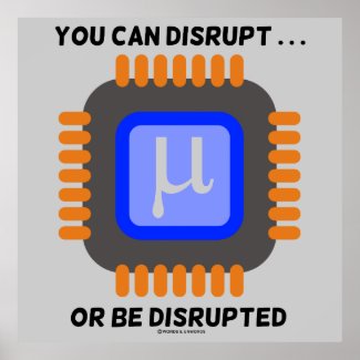 You Can Disrupt ... Or Be Disrupted Microprocessor Print