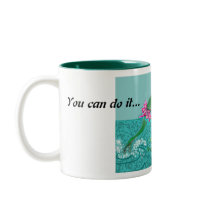 You can do it...live your dreams mugs