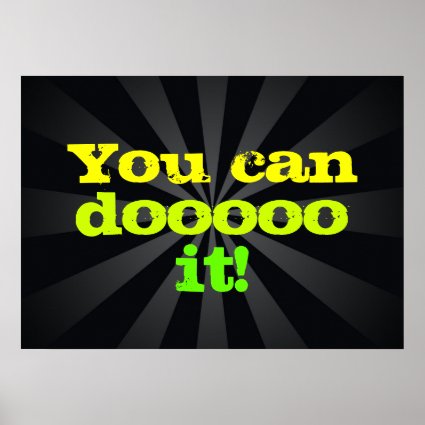 You can doooo it! Motivational Poster