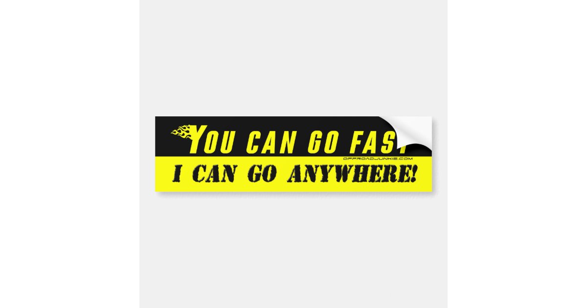 you can go fast i can go anywhere sticker zazzle you can go fast i can go anywhere sticker zazzle