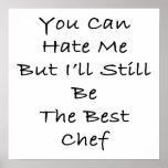 You Can Hate Me But I'll Still Be The Best Chef posters