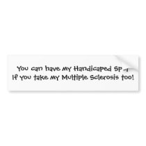 You can have my Handicaped Spot... bumper stickers by TheSleepyBride You can have my Handicaped Spot... bumper stickers
