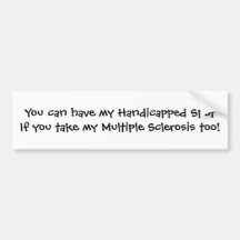 You can have my Handicapped Spot... Bumper Stickers