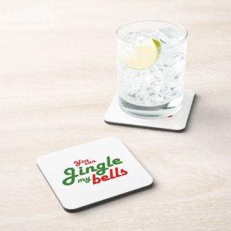 YOU CAN JINGLE MY BELLS -.png Coaster