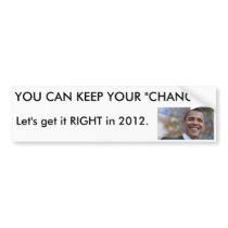 YOU CAN KEEP YOUR "CHANGE" bumper stickers by te_he_he YOU CAN KEEP YOUR "CHANGE" bumper stickers