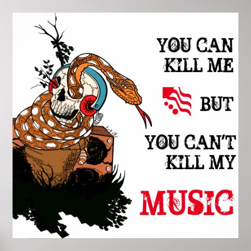 Kill Me If You Can Scan You can kill me but can't kill my music poster | Zazzle