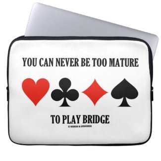 You Can Never Be Too Mature To Play Bridge Laptop Sleeve