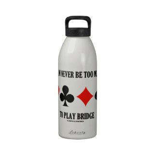 You Can Never Be Too Mature To Play Bridge Water Bottle