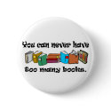 You can never have too many books t-shirts. buttons