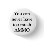 You can never have too much AMMO Button