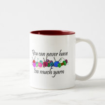 You can never have too much yarn T-shirts Coffee Mugs