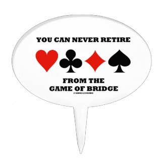 You Can Never Retire From The Game Of Bridge