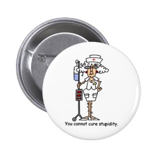 You can not cure stupidity! button