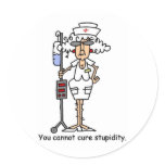 You can not cure stupidity! stickers
