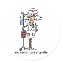 You can not cure stupidity! stickers