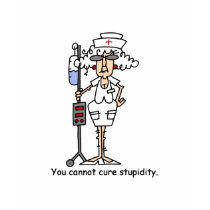 You can not cure stupidity! t-shirts