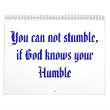 You can not stumble, if God knows your Humble Wall Calendars