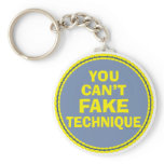 You Can’t Fake Technique Keychain