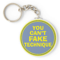 You Can’t Fake Technique Keychain