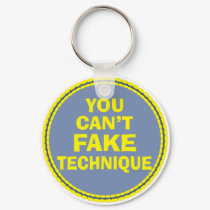 You Can’t Fake Technique keychains by MBS_International You Can’t Fake Technique keychains