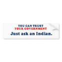 You can trust our government - Just ask an Indian bumper stickers